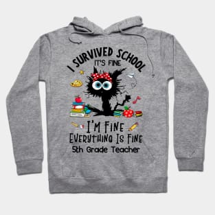 Black Cat 5th Grade Teacher It's Fine I'm Fine Everything Is Fine Hoodie